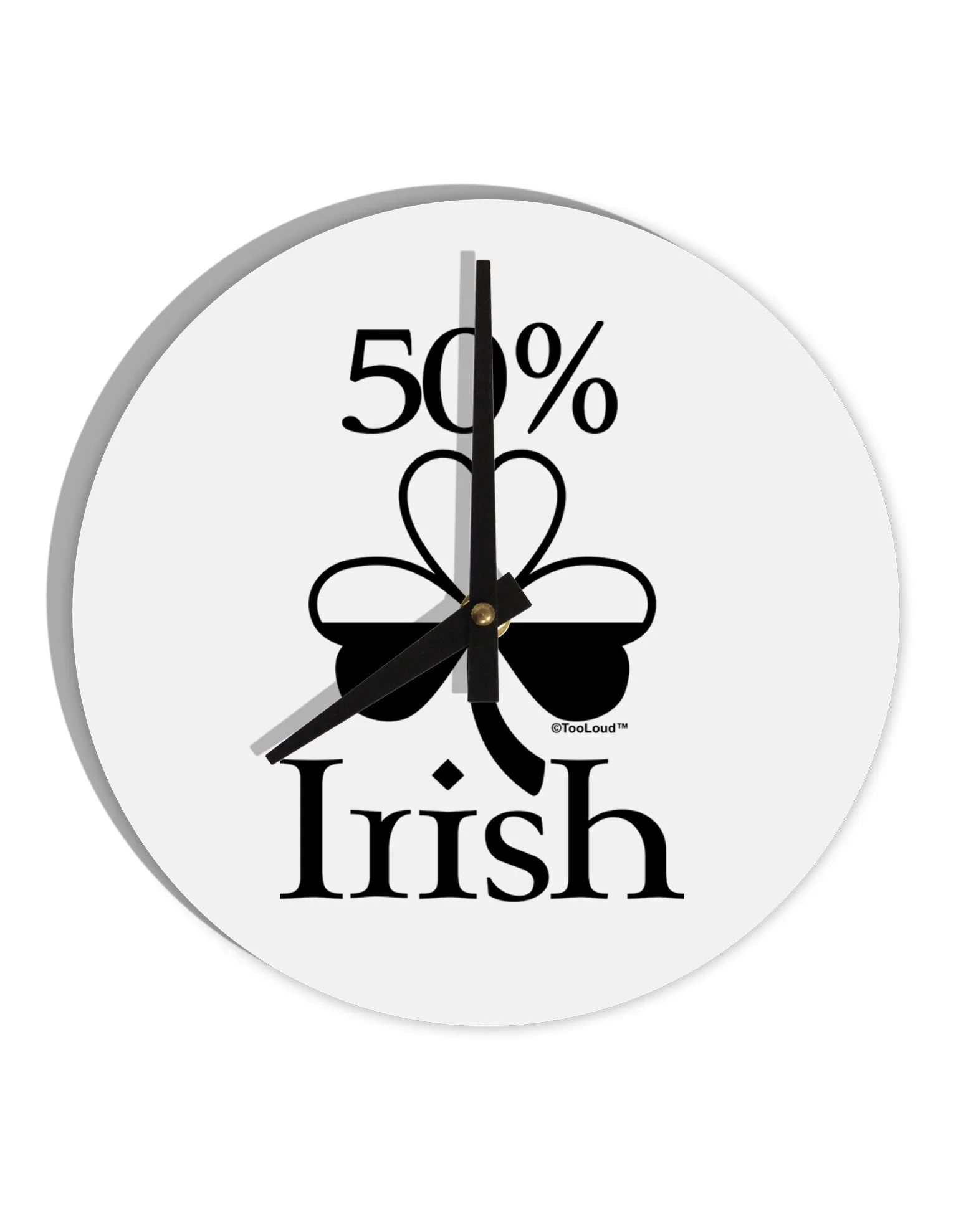 50 Percent Irish - St Patricks Day 10 InchRound Wall Clock  by TooLoud