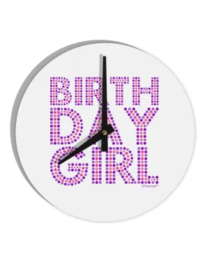 Birthday Girl - Pink and Purple Dots 10 InchRound Wall Clock  by TooLoud